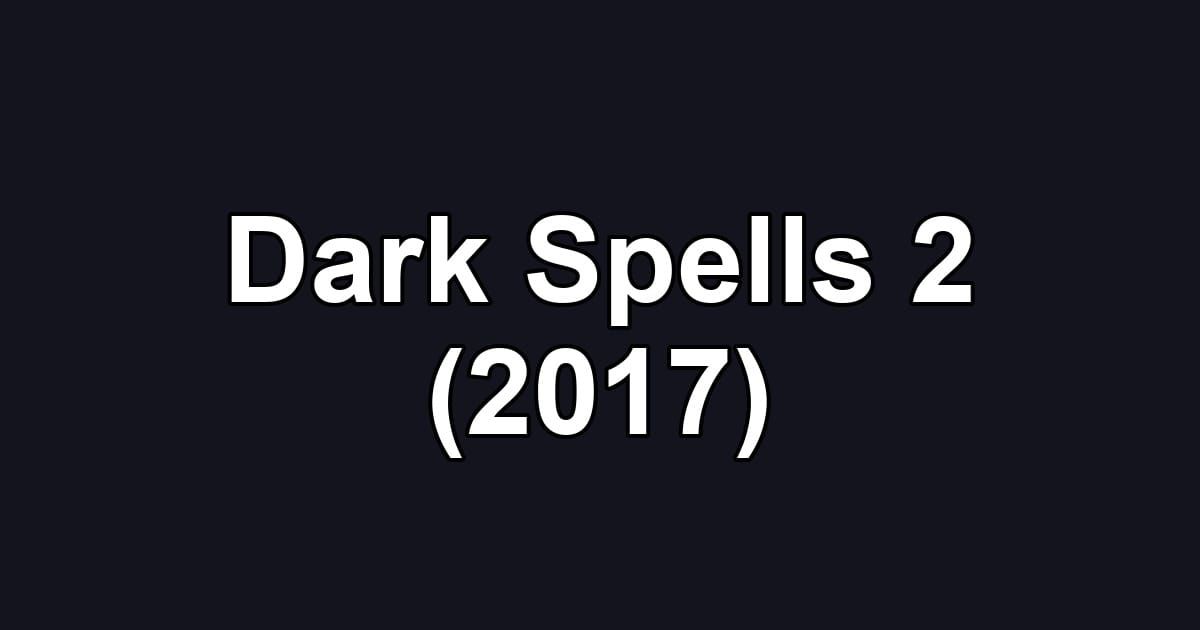 Dark Spells 2 (2017)