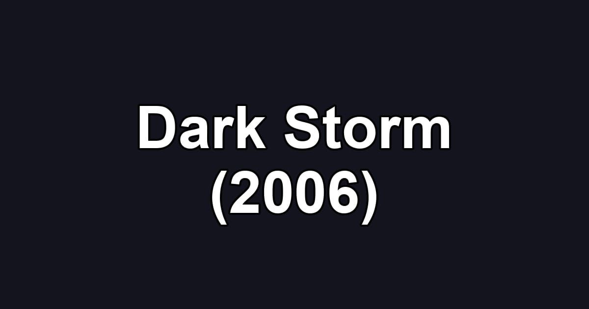 Dark Storm (2006)