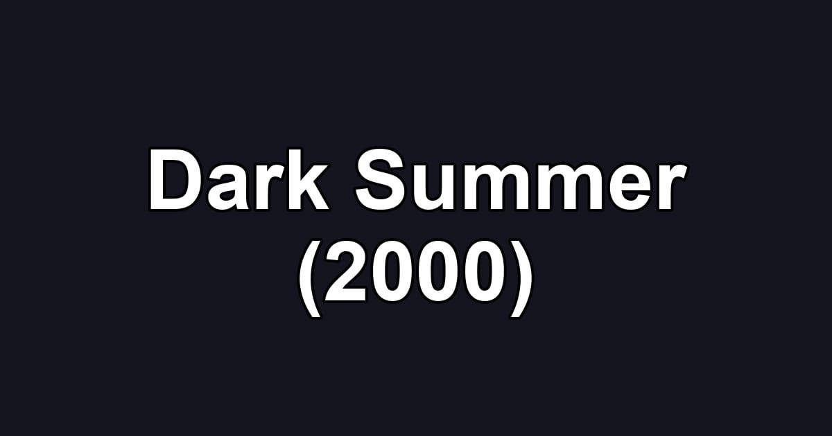 Dark Summer (2000)