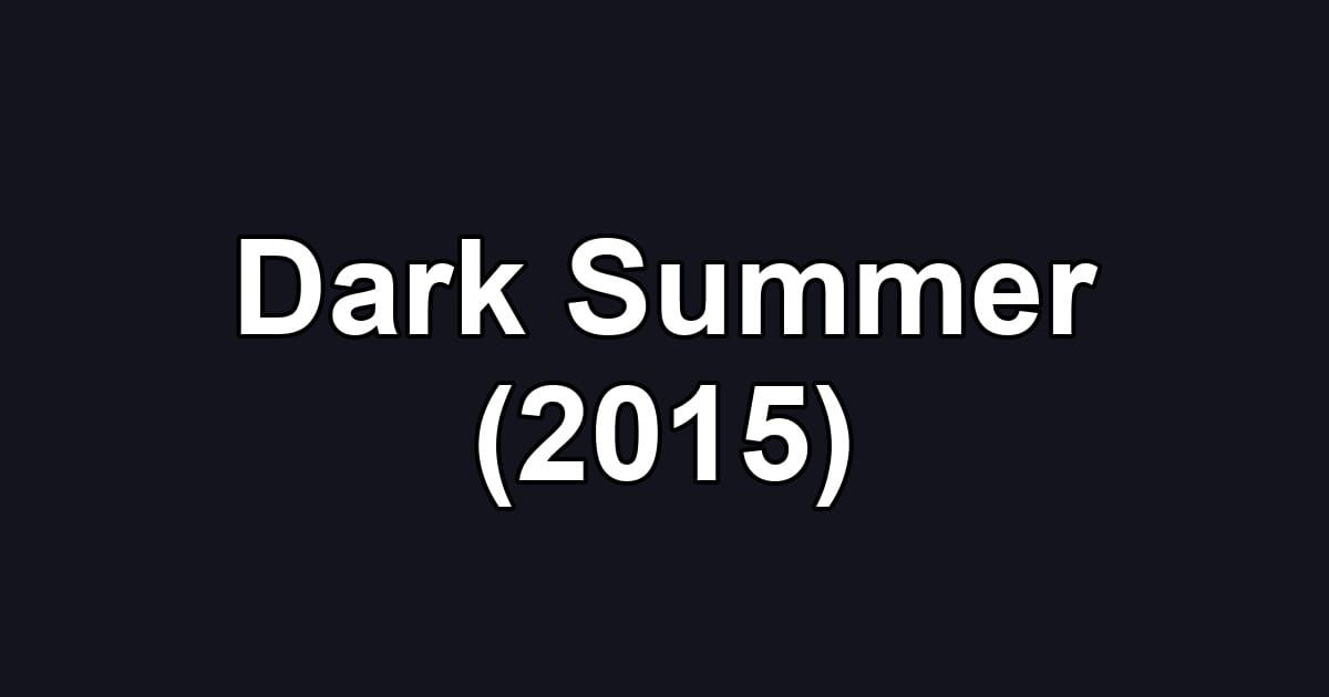 Dark Summer (2015)
