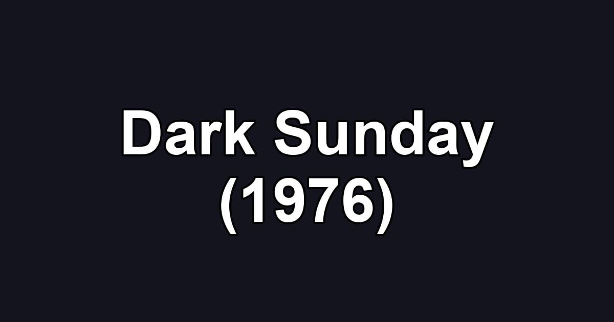 Dark Sunday (1976)