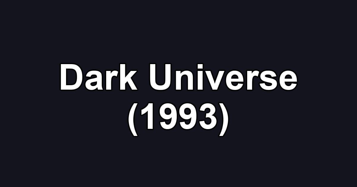 Dark Universe (1993)