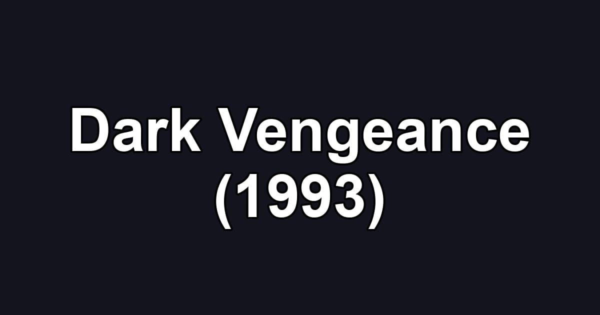 Dark Vengeance (1993)