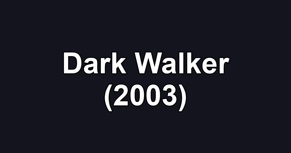 Dark Walker (2003)