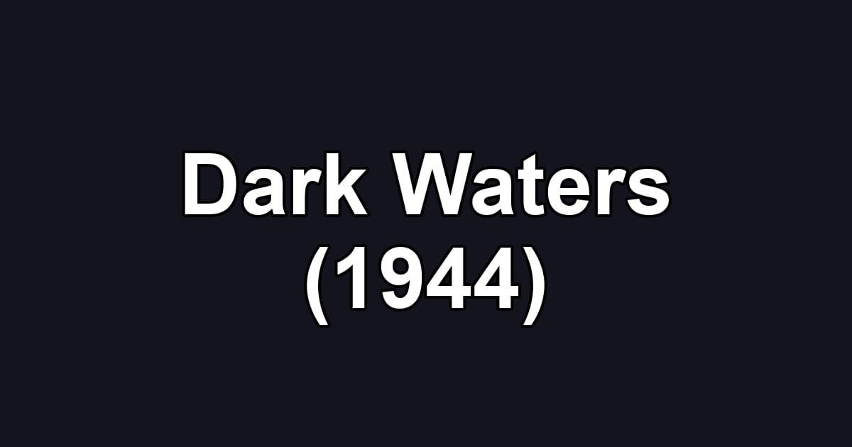 Dark Waters (1944)