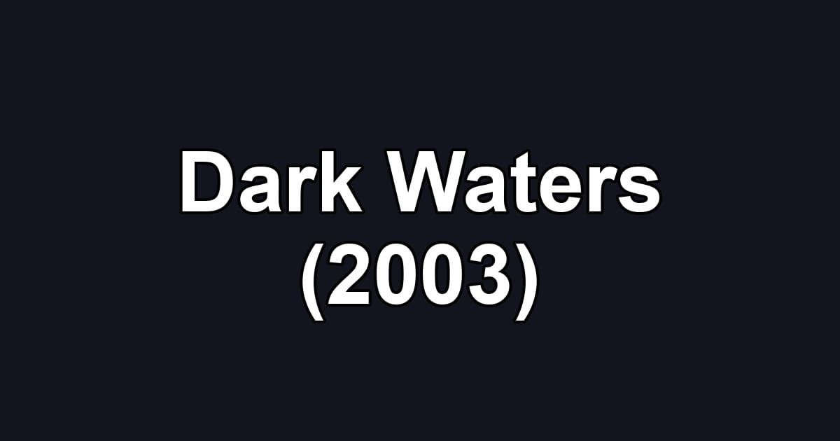 Dark Waters (2003)