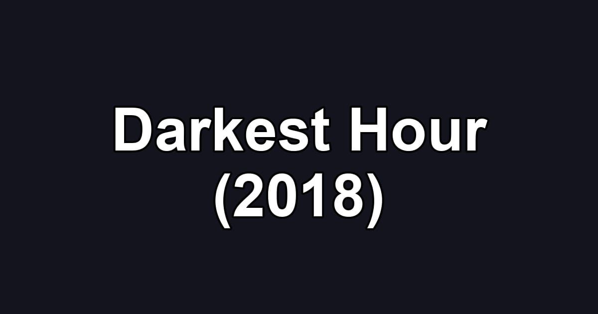 Darkest Hour (2018)