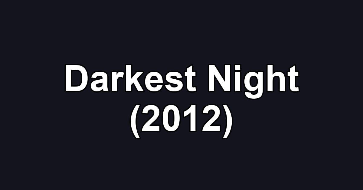 Darkest Night (2012)