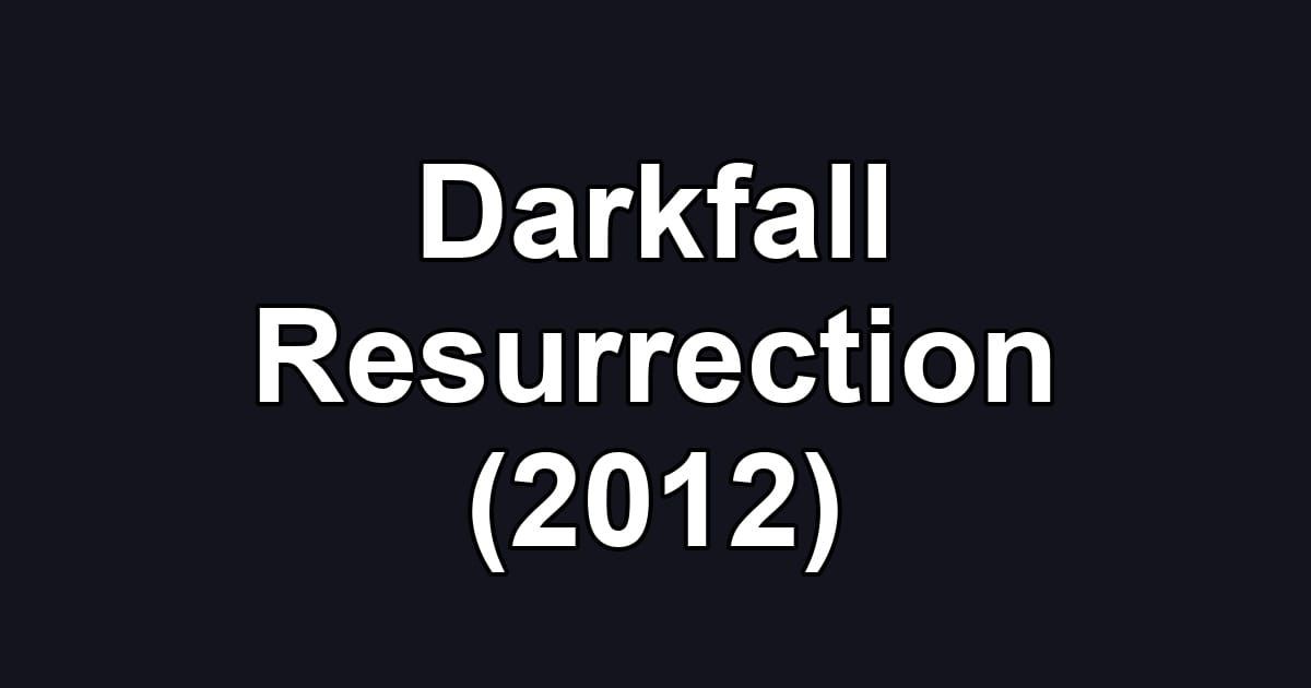 Darkfall Resurrection (2012)