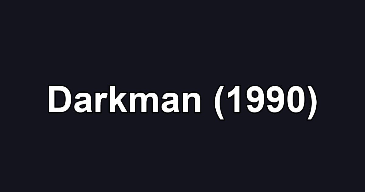 Darkman (1990)