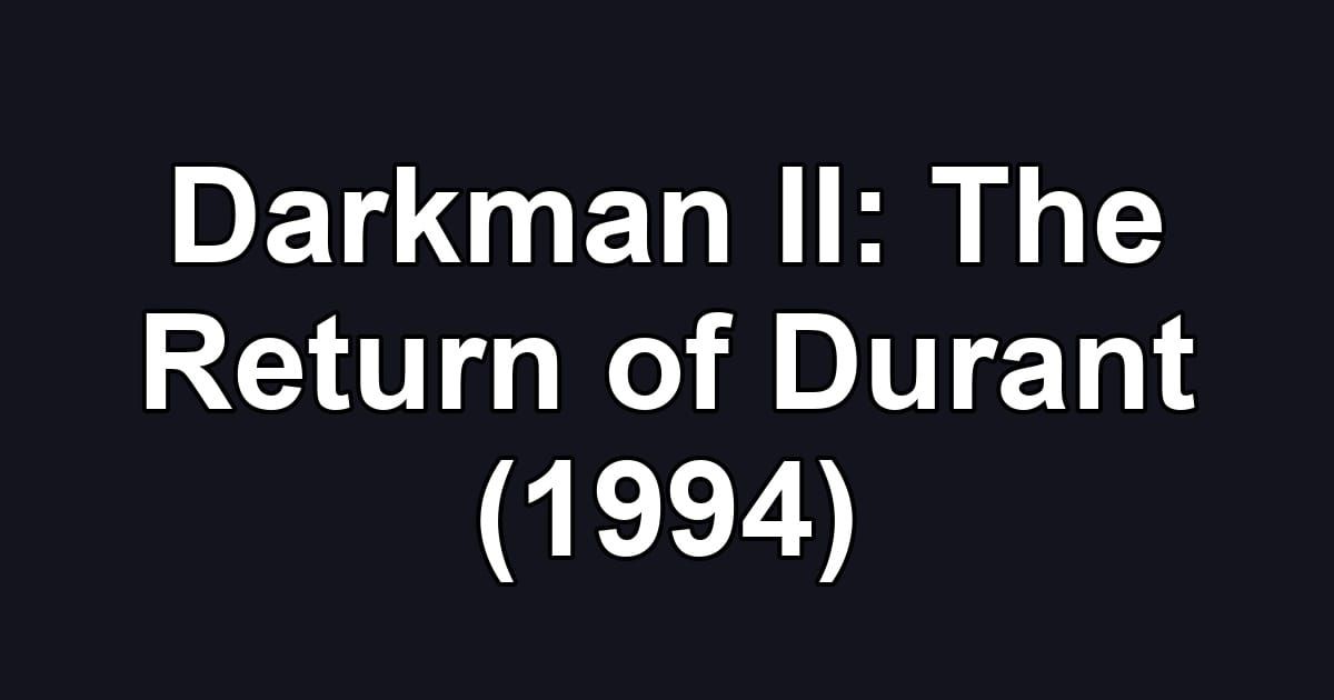 Darkman II: The Return of Durant (1994)