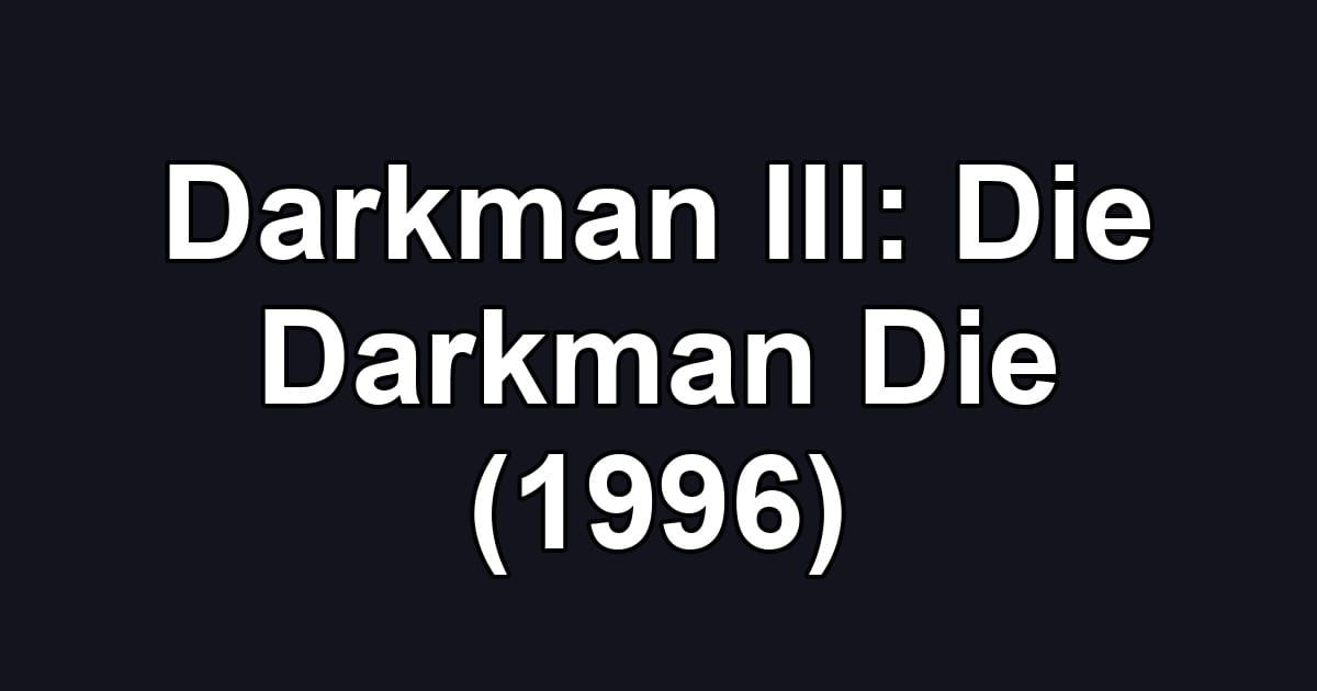 Darkman III: Die Darkman Die (1996)