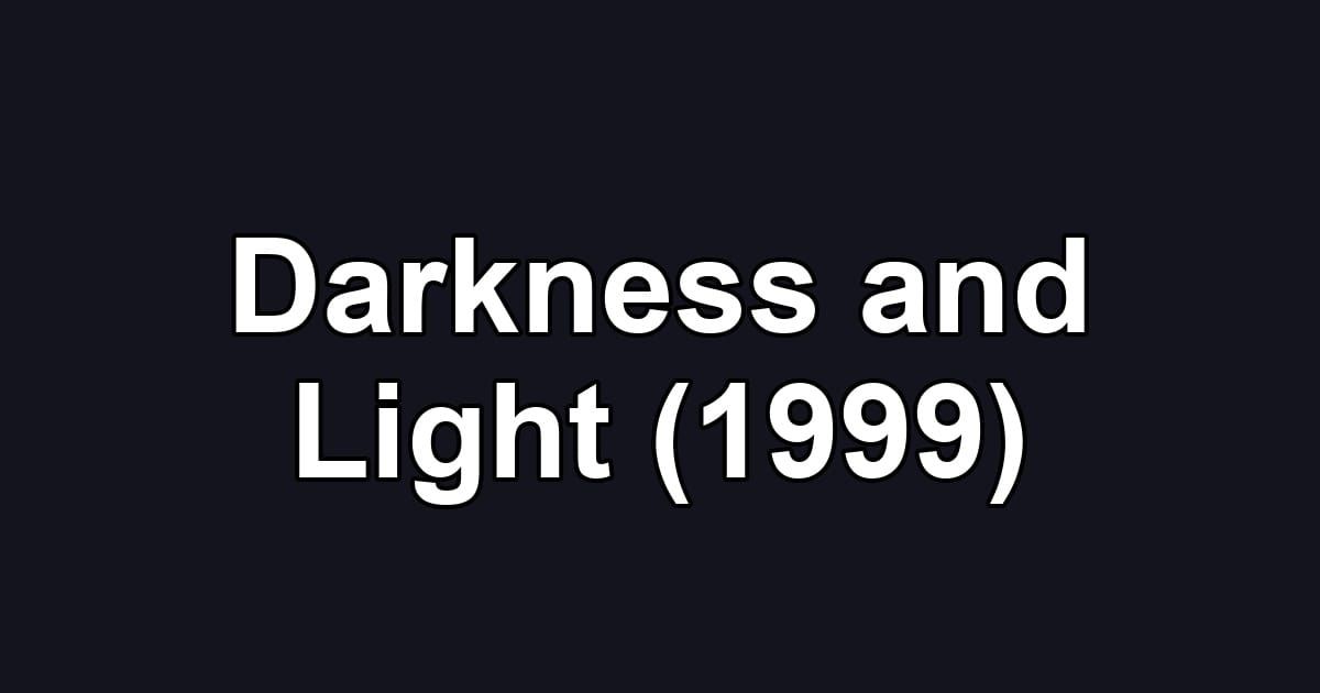 Darkness and Light (1999)