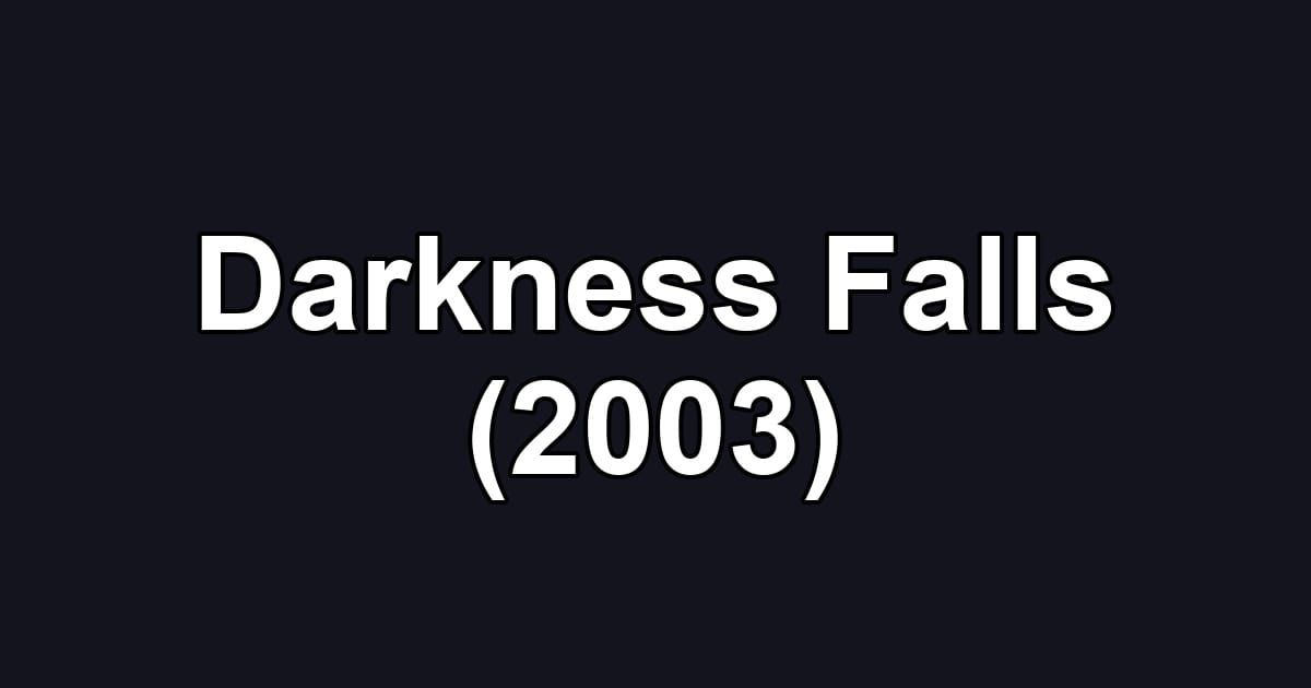 Darkness Falls (2003)