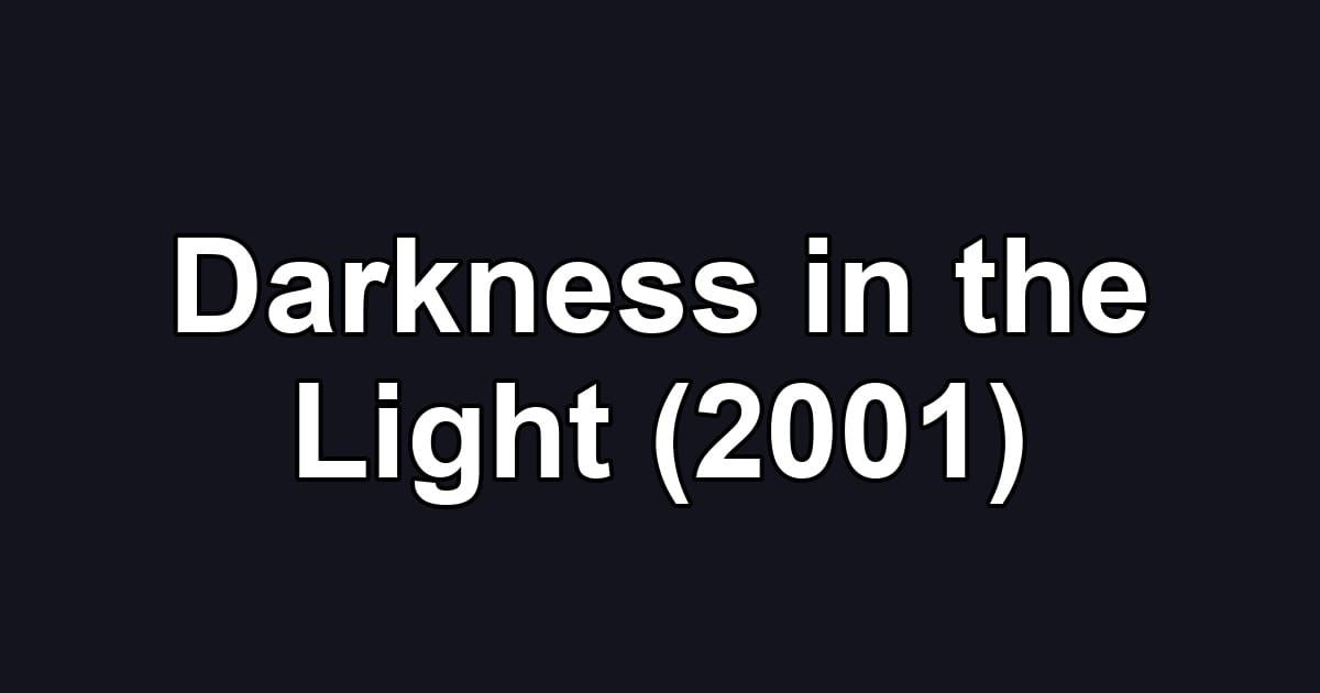 Darkness in the Light (2001)