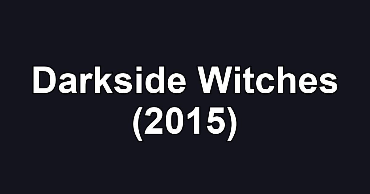 Darkside Witches (2015)
