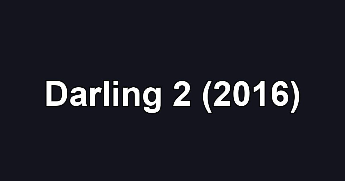 Darling 2 (2016)
