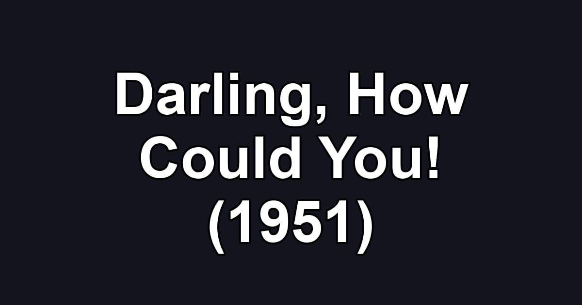 Darling, How Could You! (1951)