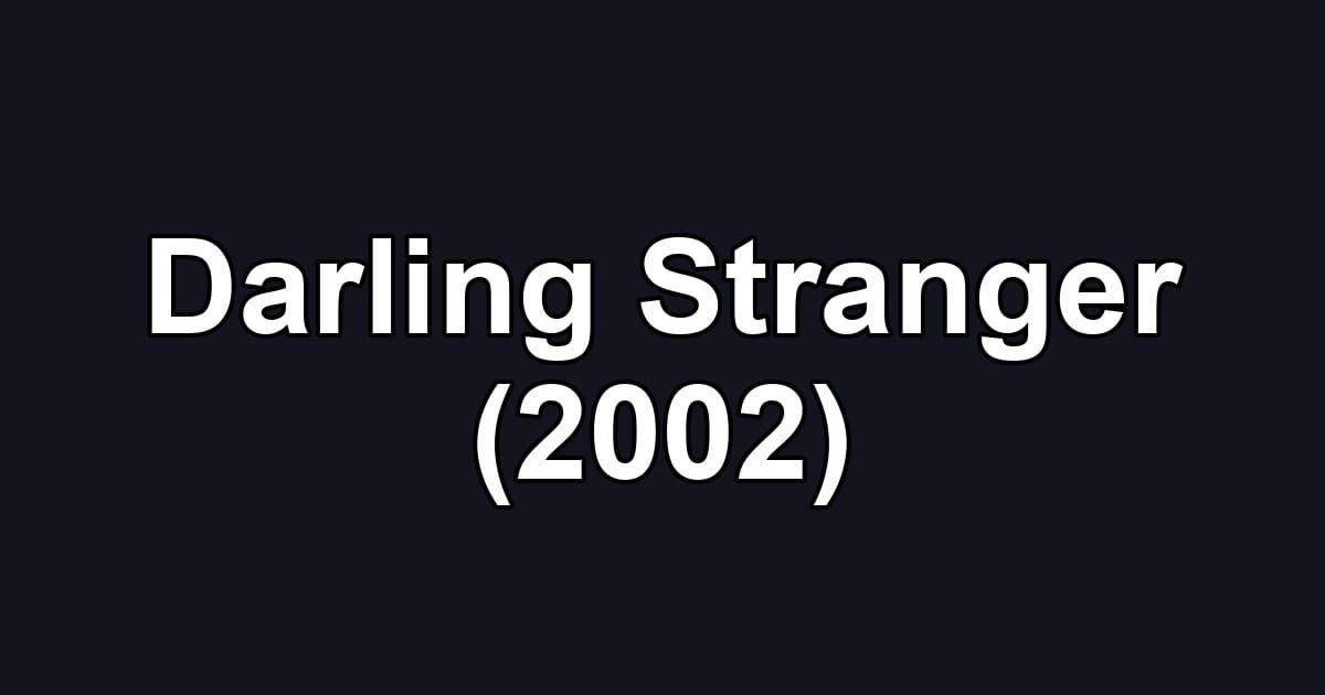 Darling Stranger (2002)