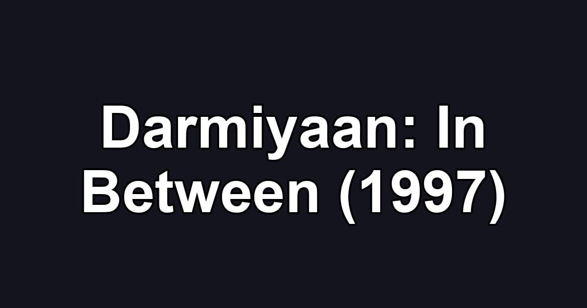 Darmiyaan: In Between (1997)
