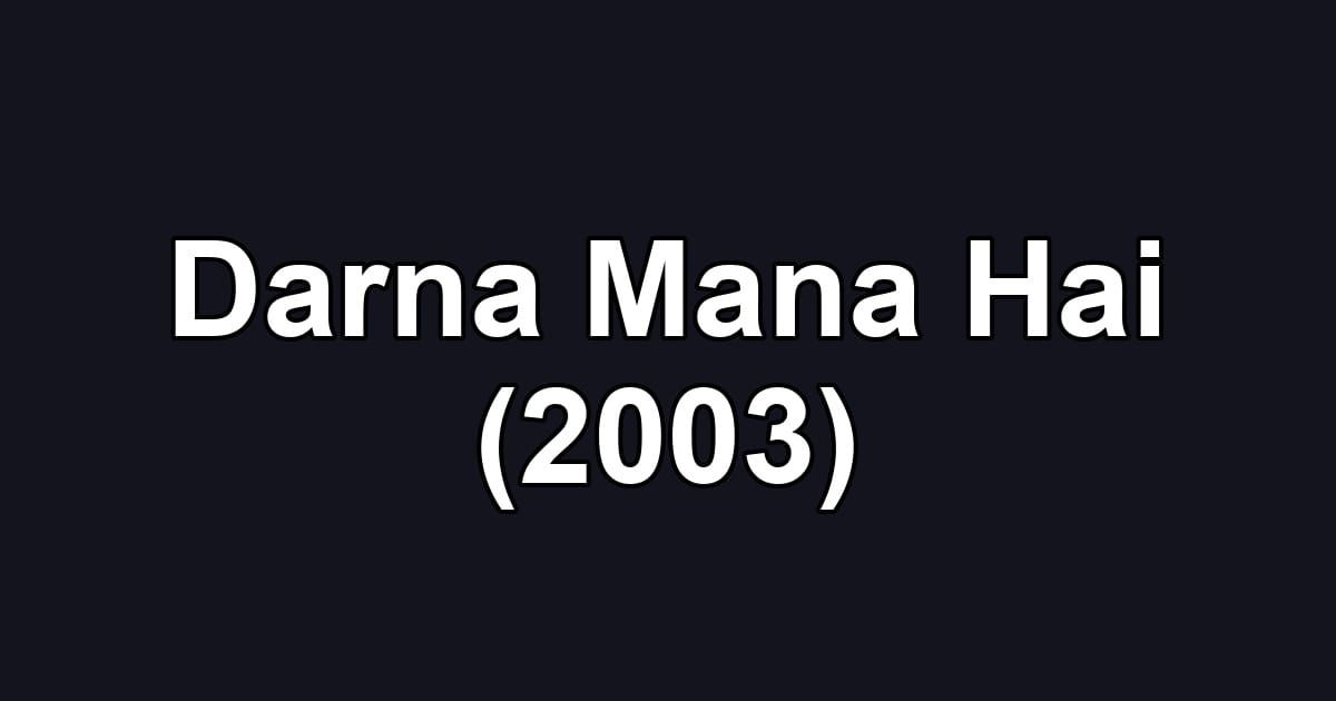 Darna Mana Hai (2003)