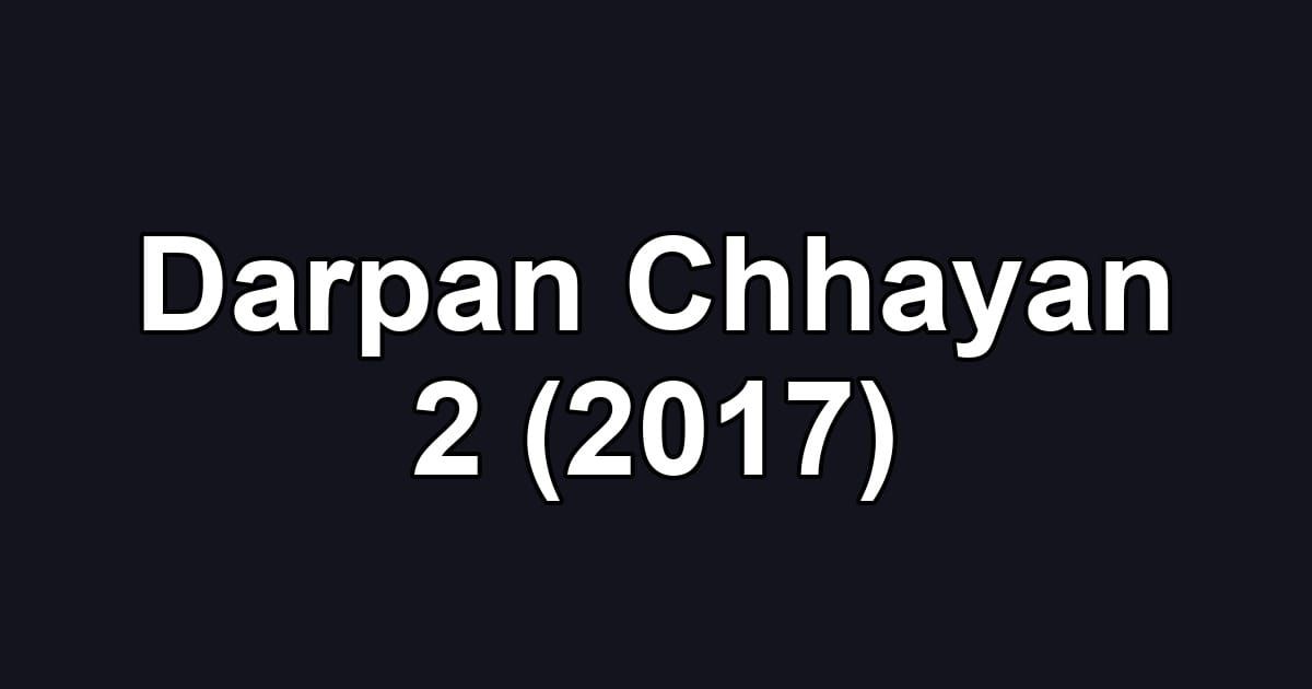 Darpan Chhayan 2 (2017)