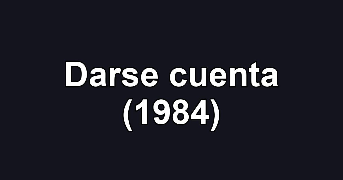 Darse cuenta (1984)