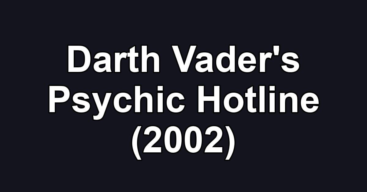 Darth Vader's Psychic Hotline (2002)