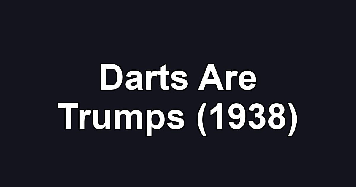 Darts Are Trumps (1938)