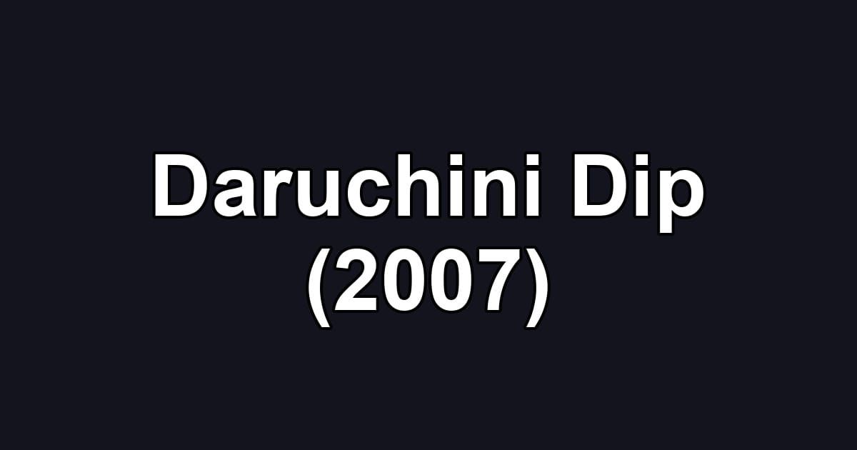 Daruchini Dip (2007)