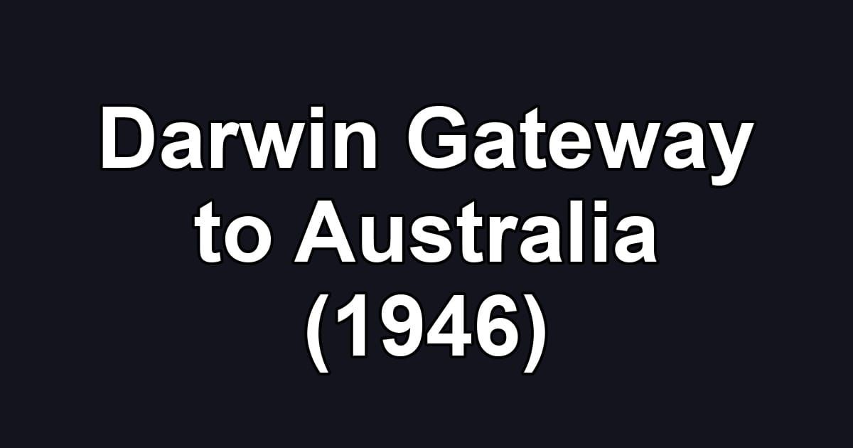 Darwin Gateway to Australia (1946)