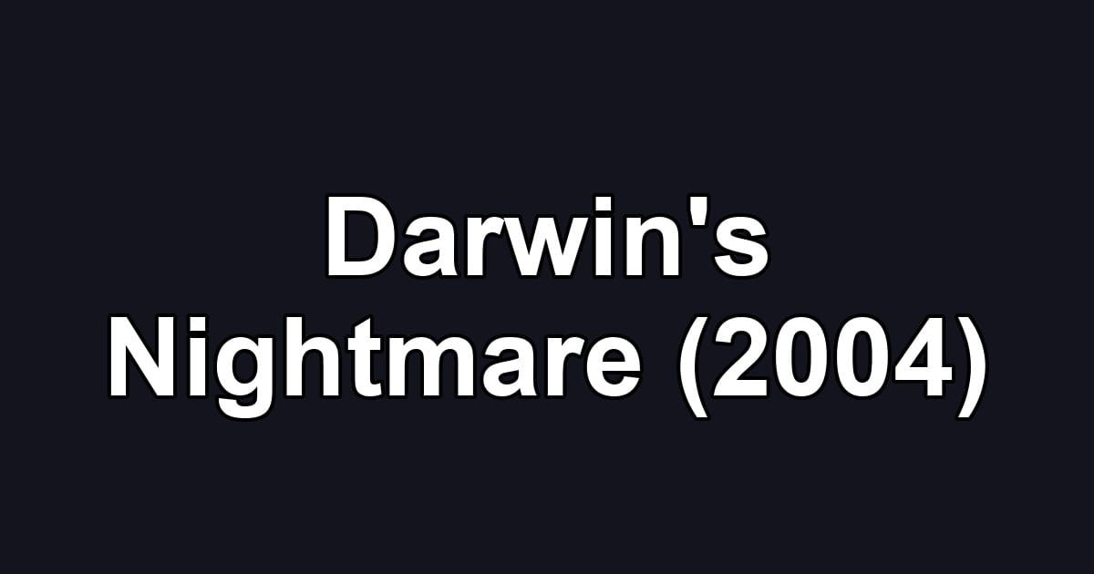 Darwin's Nightmare (2004)