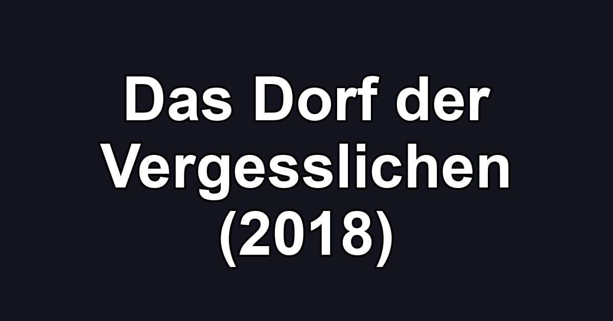 Das Dorf der Vergesslichen (2018)