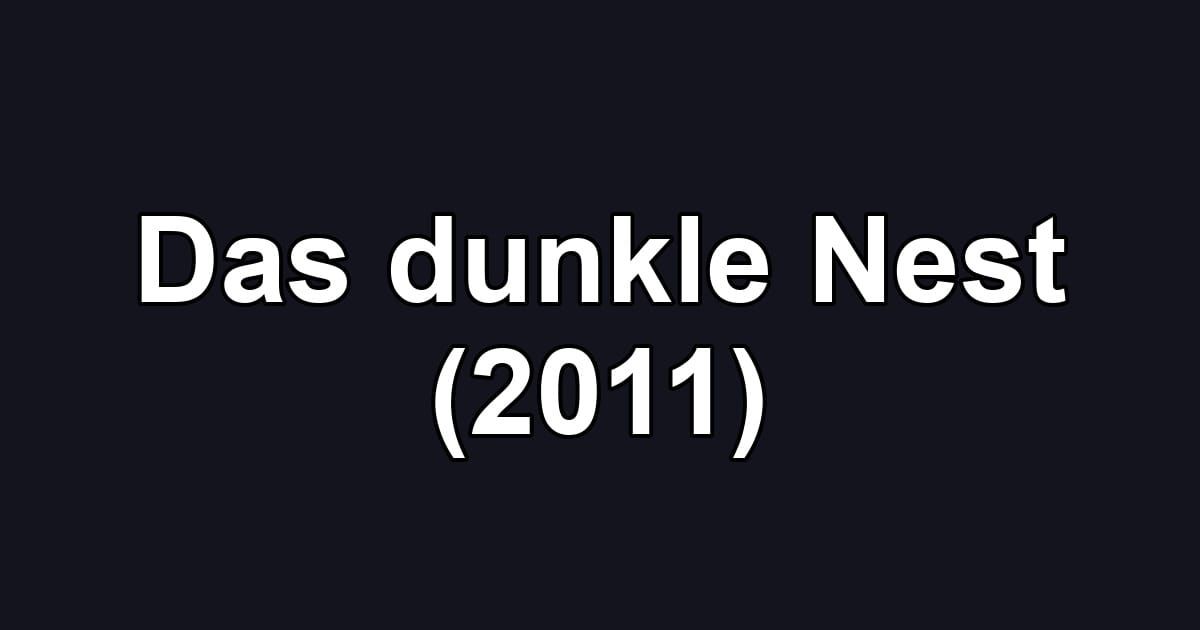 Das dunkle Nest (2011)