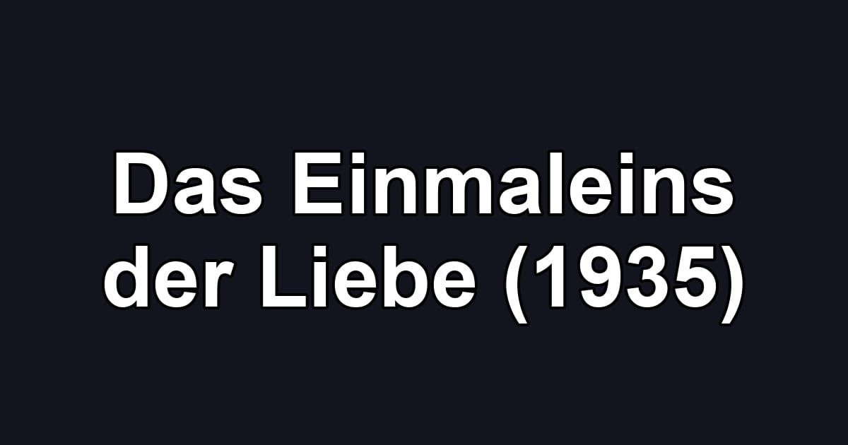 Das Einmaleins der Liebe (1935)
