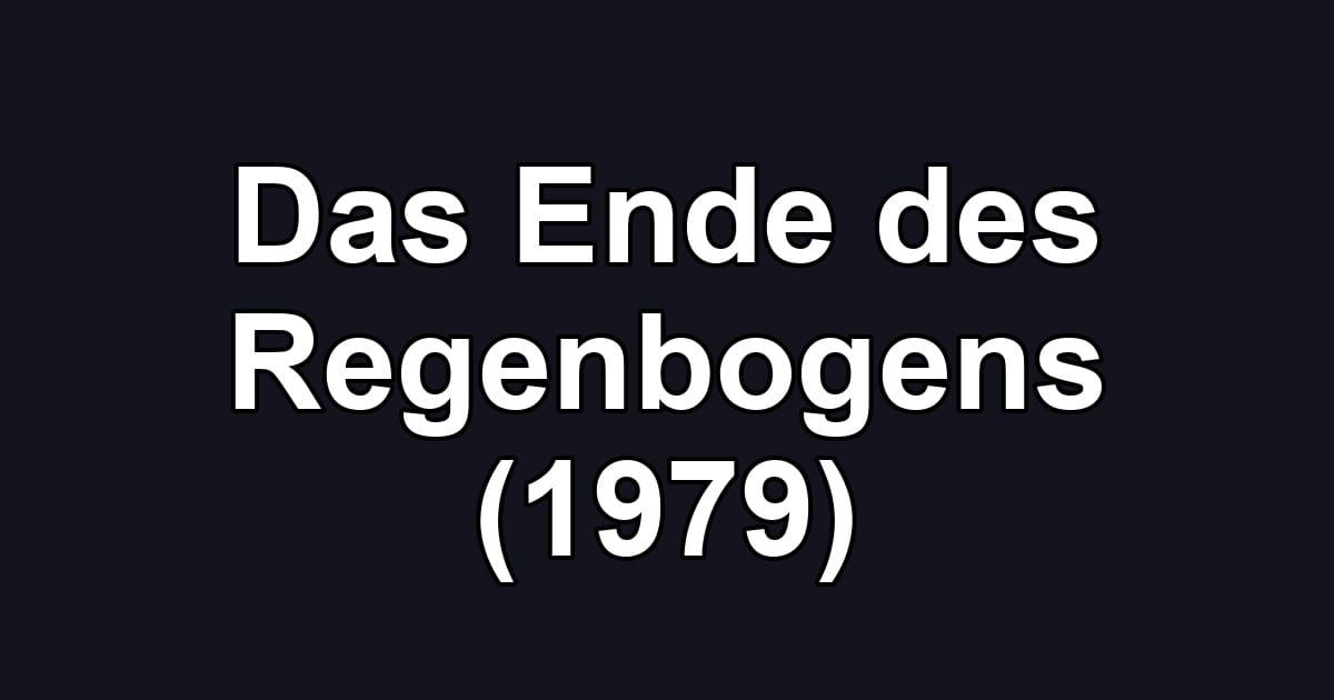Das Ende des Regenbogens (1979)