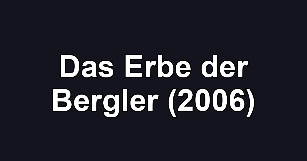 Das Erbe der Bergler (2006)
