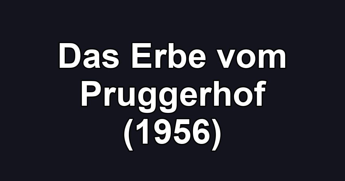Das Erbe vom Pruggerhof (1956)