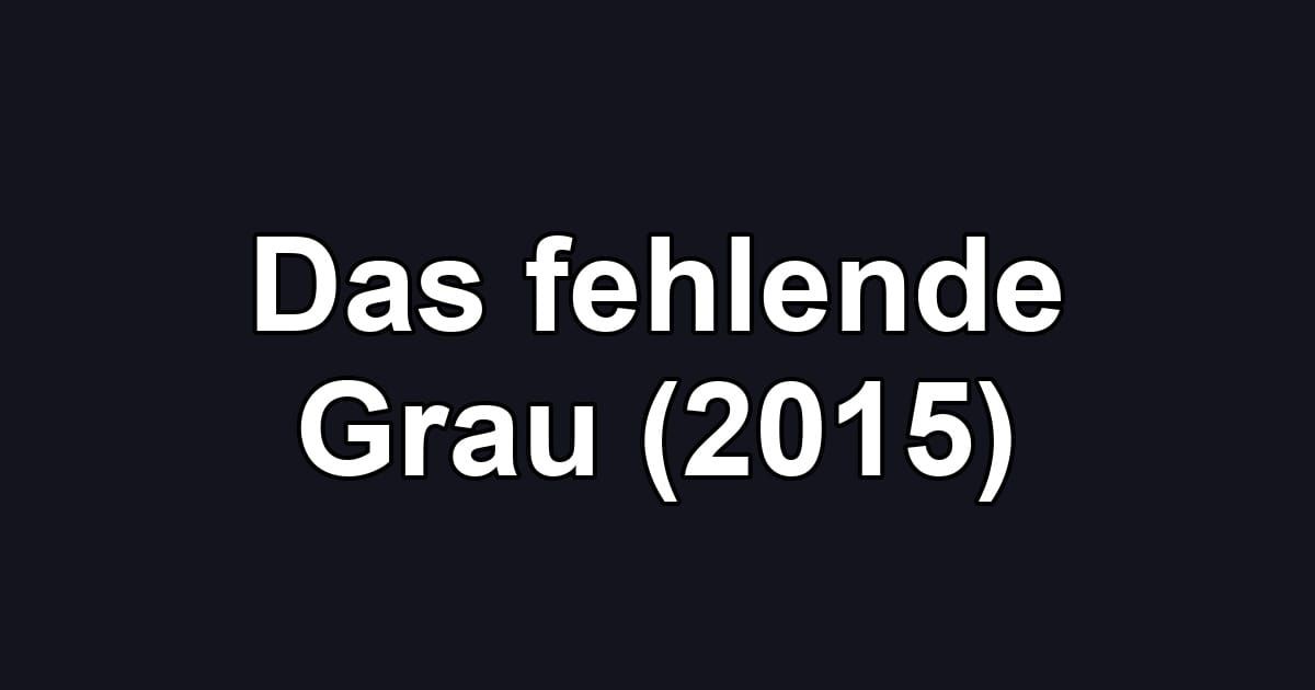 Das fehlende Grau (2015)