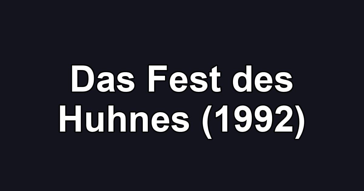 Das Fest des Huhnes (1992)