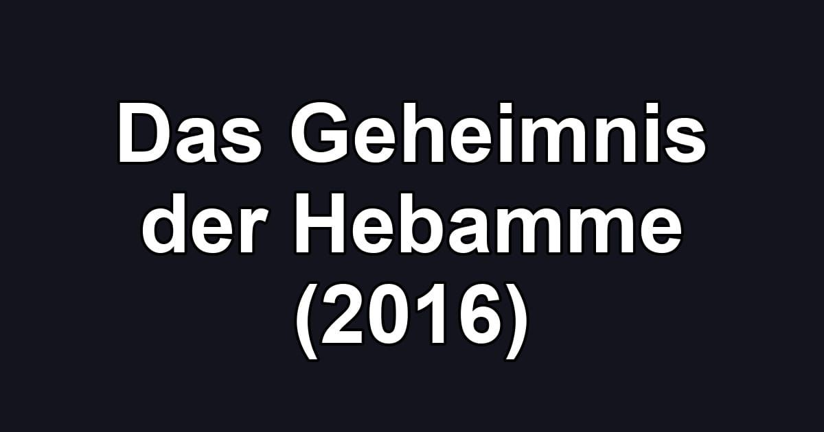 Das Geheimnis der Hebamme (2016)