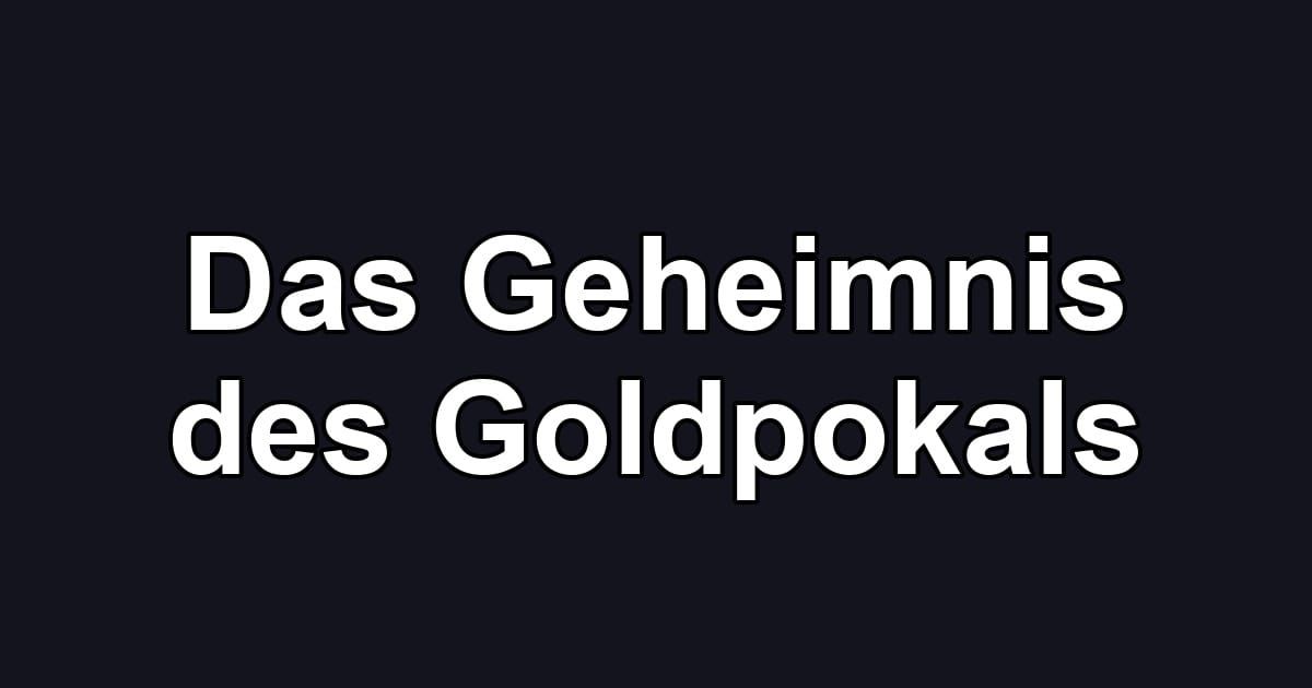 Das Geheimnis des Goldpokals