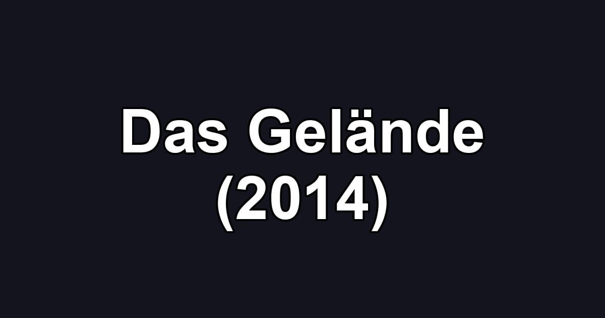 Das Gelände (2014)