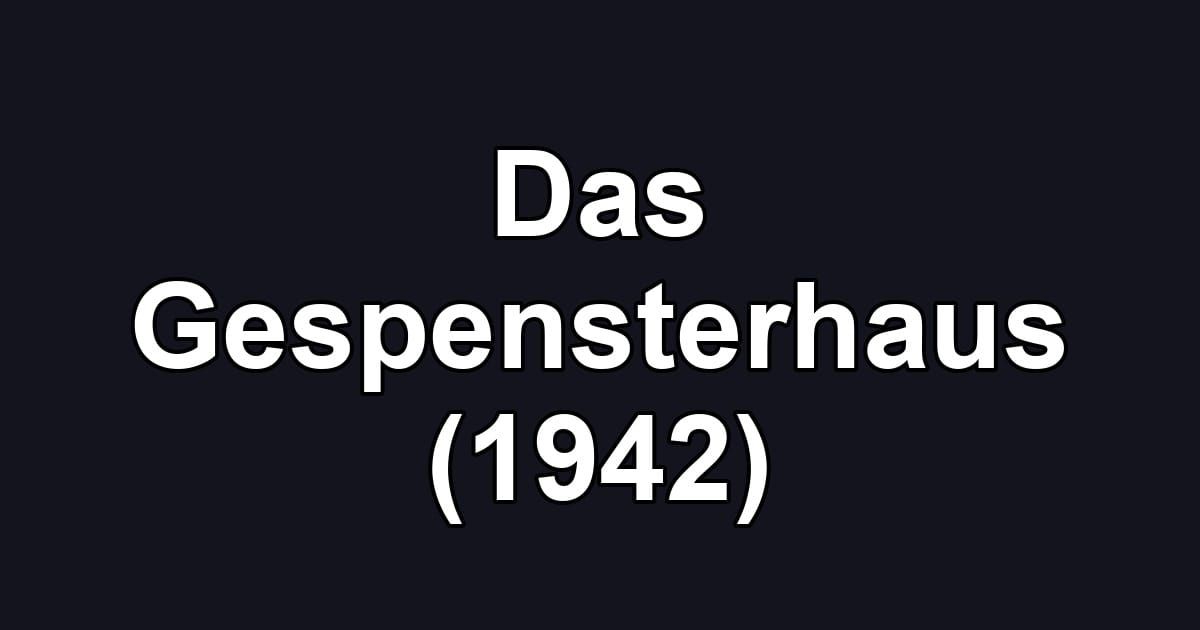 Das Gespensterhaus (1942)