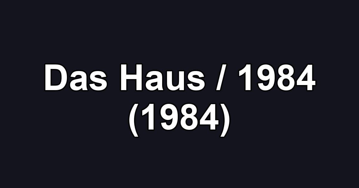 Das Haus / 1984 (1984)