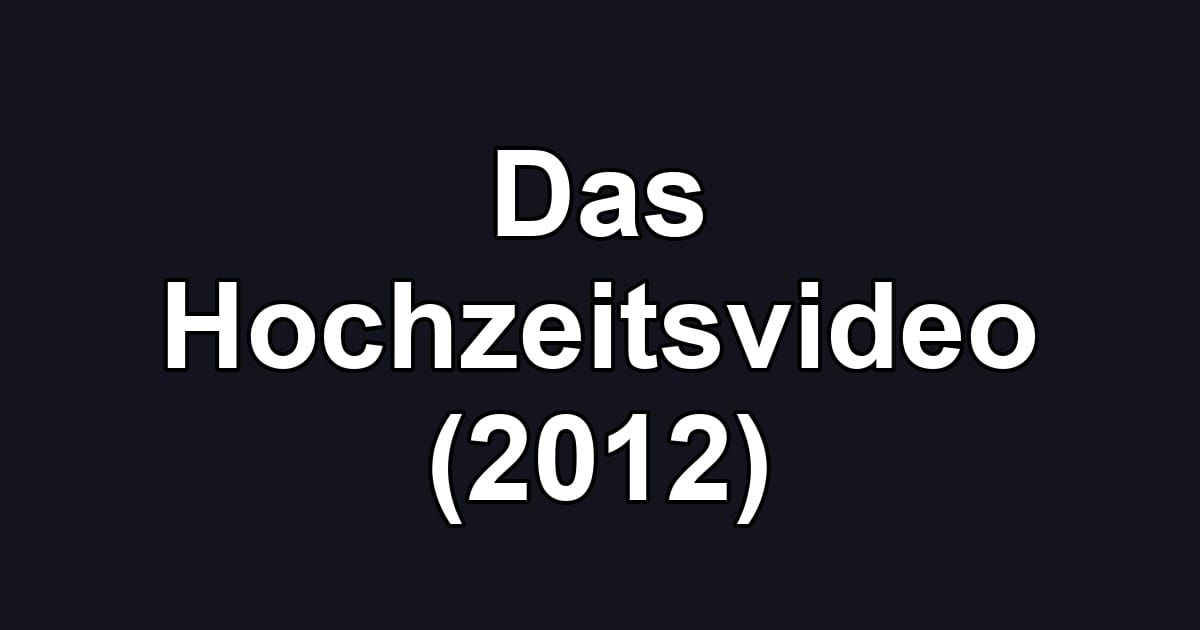 Das Hochzeitsvideo (2012)