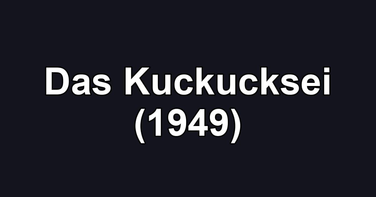 Das Kuckucksei (1949)