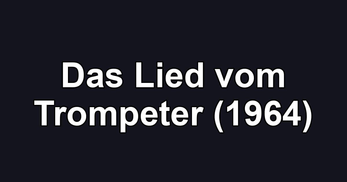 Das Lied vom Trompeter (1964)