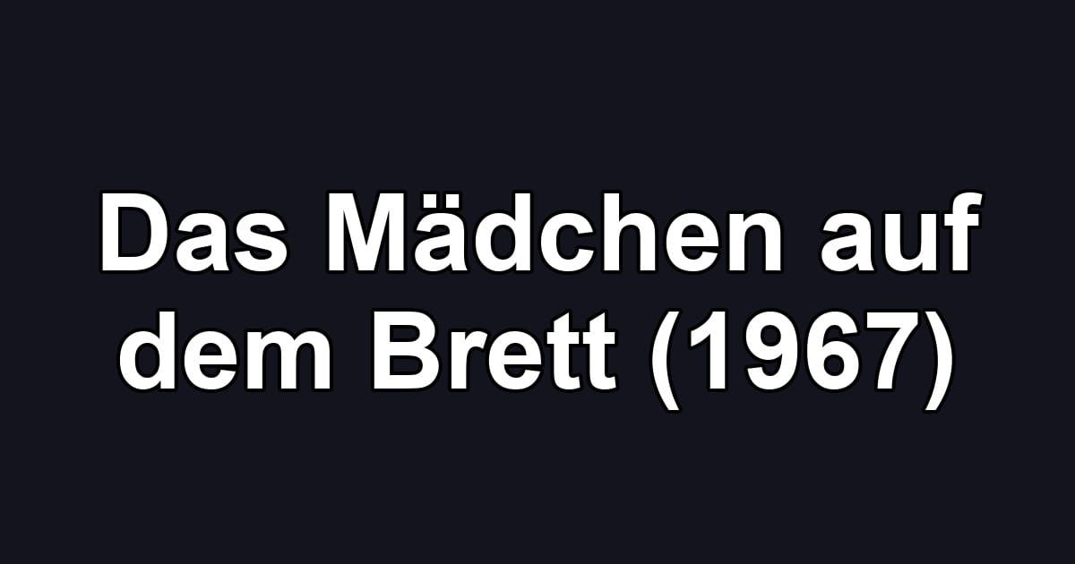 Das Mädchen auf dem Brett (1967)