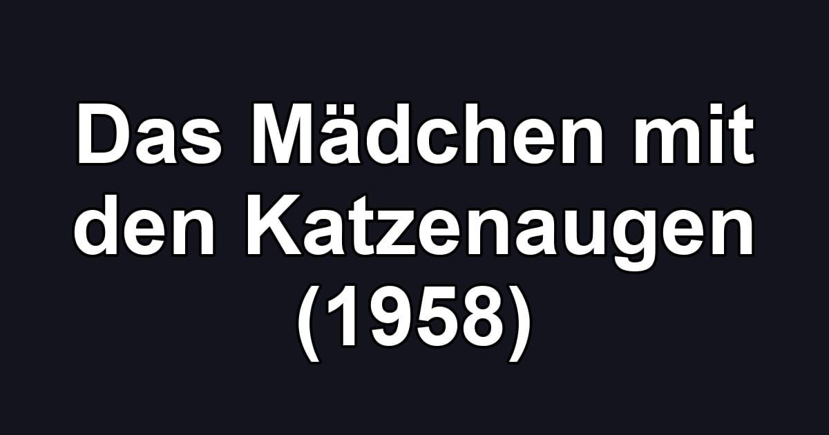 Das Mädchen mit den Katzenaugen (1958)